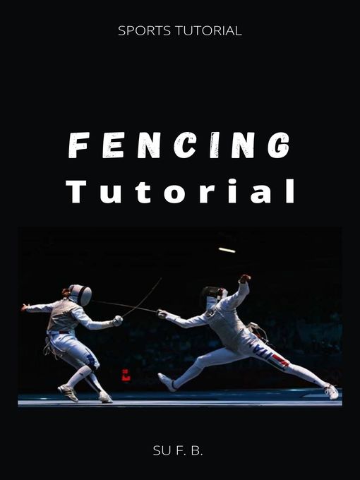 Title details for Fencing Tutorial by Su F. B. - Available